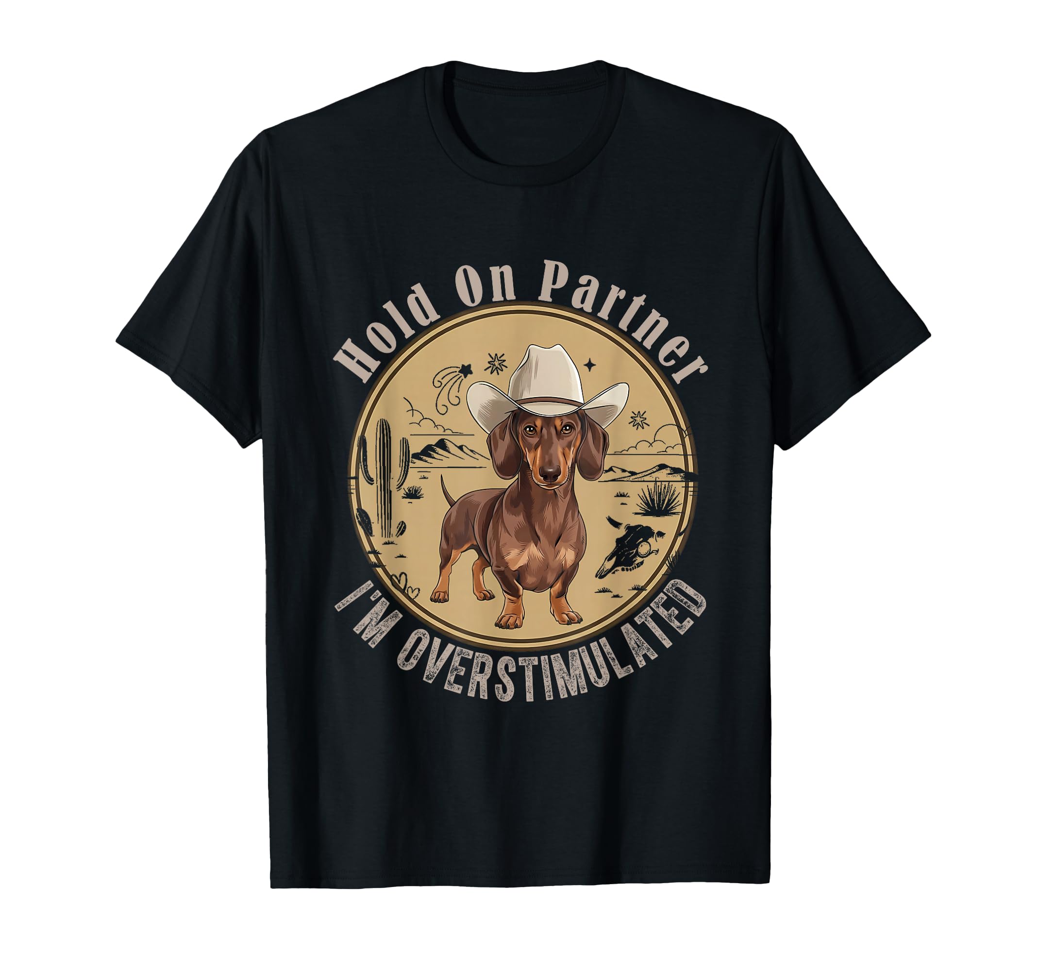 Hold Partner Overstimulated Cowboy T-Shirt - Graphic Print Men Women - T-Shirt, Sweatshirt, Hoodie