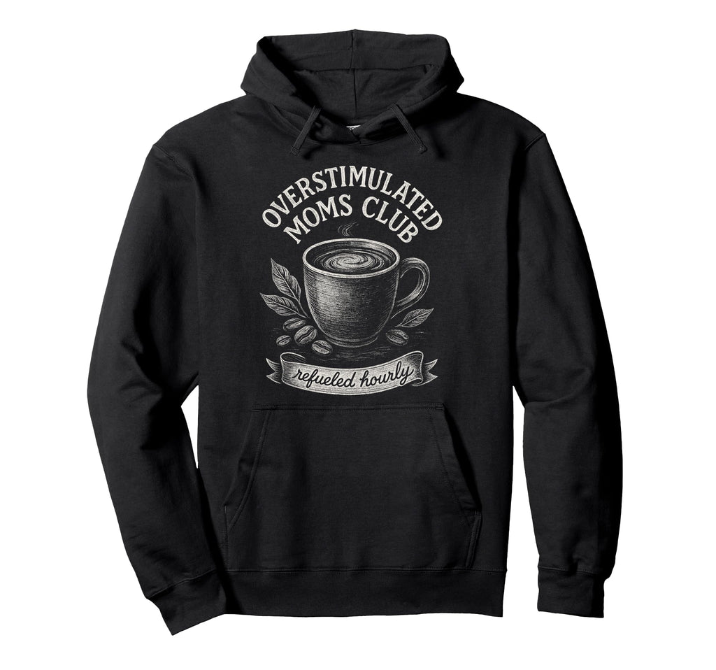 Overstimulated Moms Club Mothers Day Hoodie - Custom Art Print for Adults - T-Shirt, Sweatshirt, Hoodie