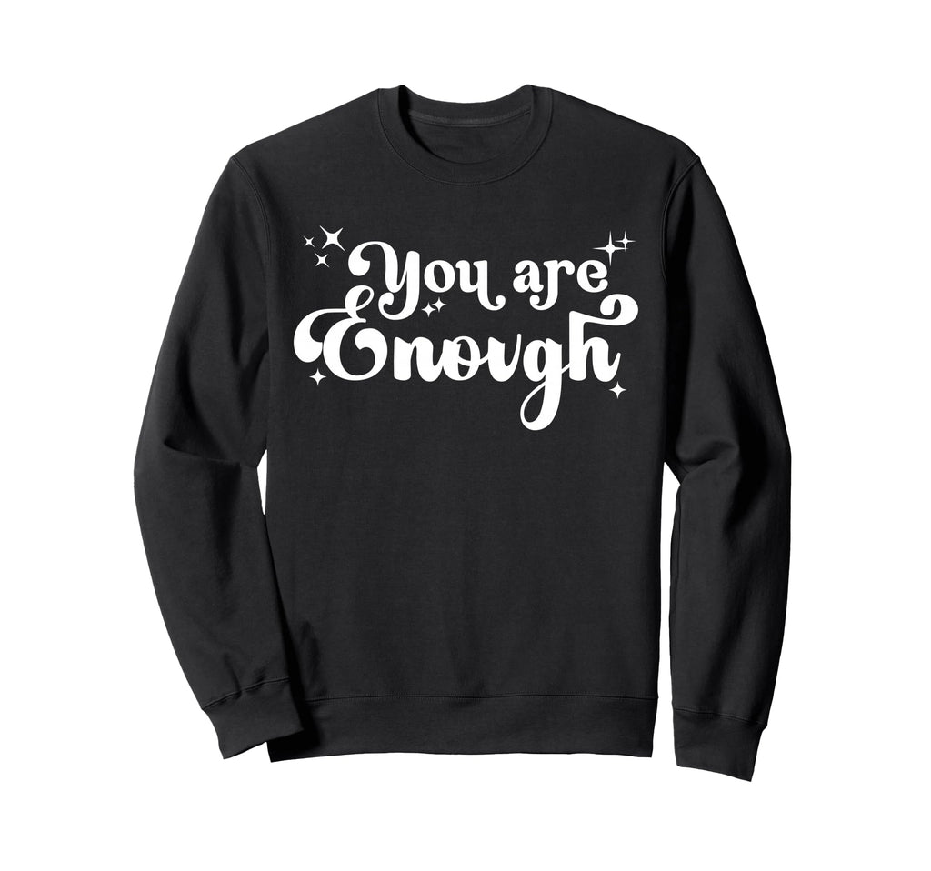 You Are Enough Christian Bible Sweatshirt - Casual Everyday Wear Men Women - T-Shirt, Sweatshirt, Hoodie