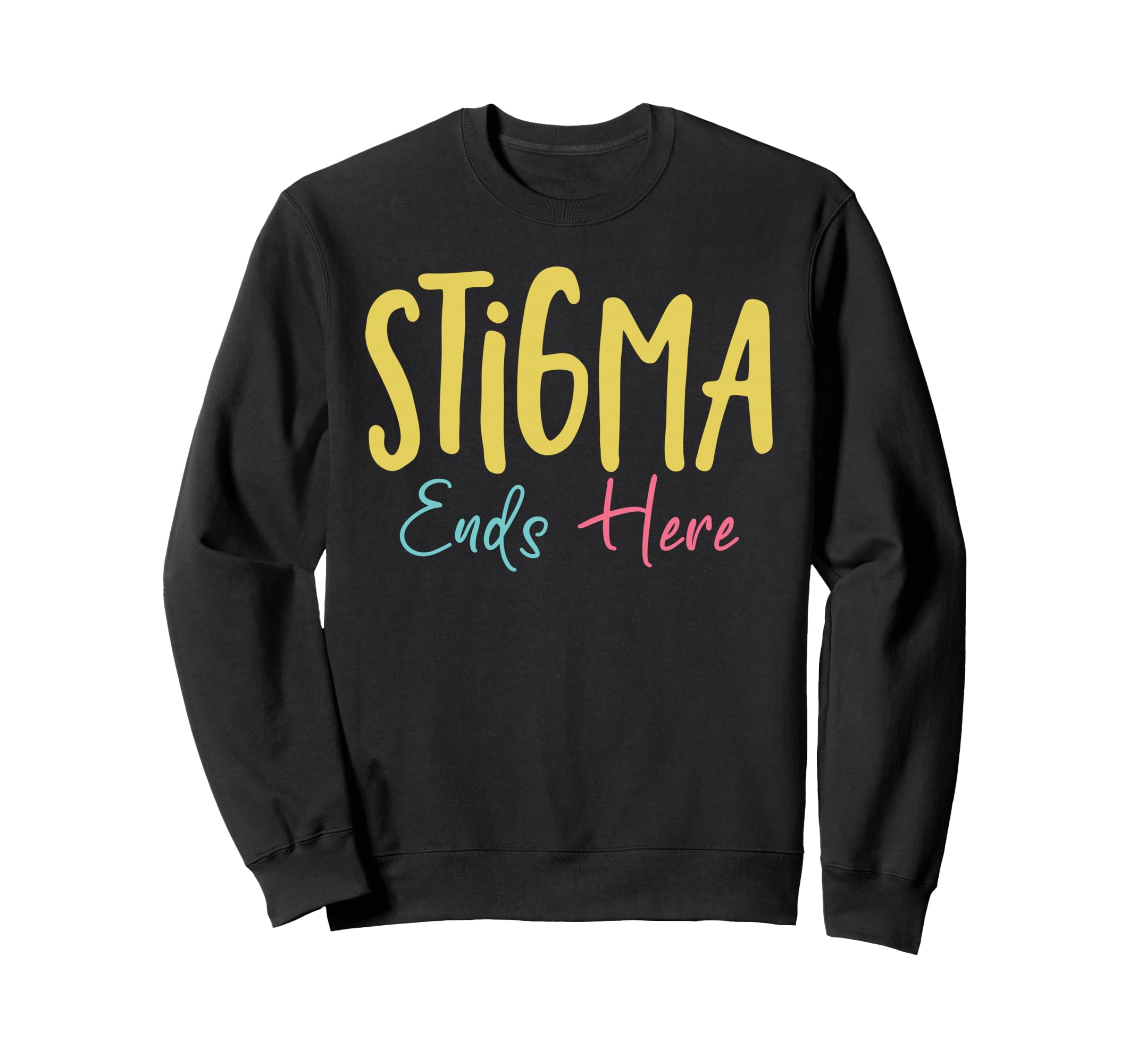 Stigma Ends Here Mental Health Sweatshirt - Streetwear Style Unisex - T-Shirt, Sweatshirt, Hoodie