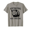 Socializing Was Mistake Funny Opossum T-Shirt - Trendy Graphic Unisex - T-Shirt, Sweatshirt, Hoodie