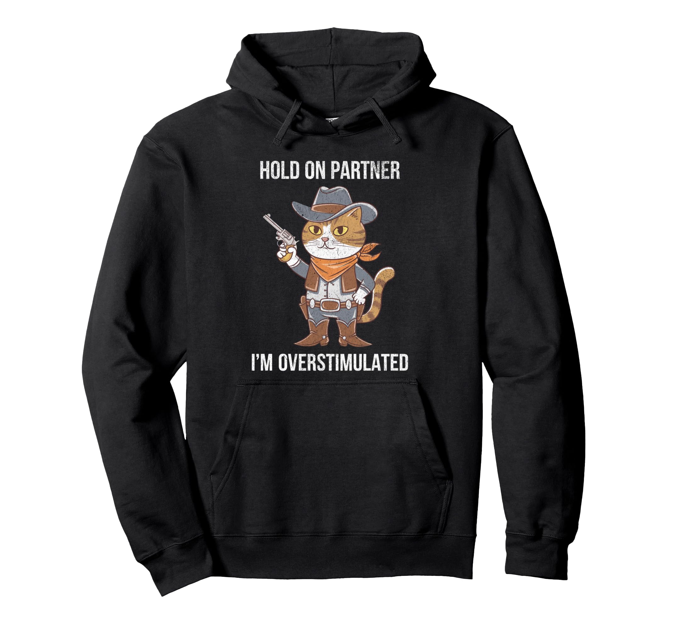 Funny Hold Partner Im Overstimulated Hoodie - Unique Graphic Unisex - T-Shirt, Sweatshirt, Hoodie