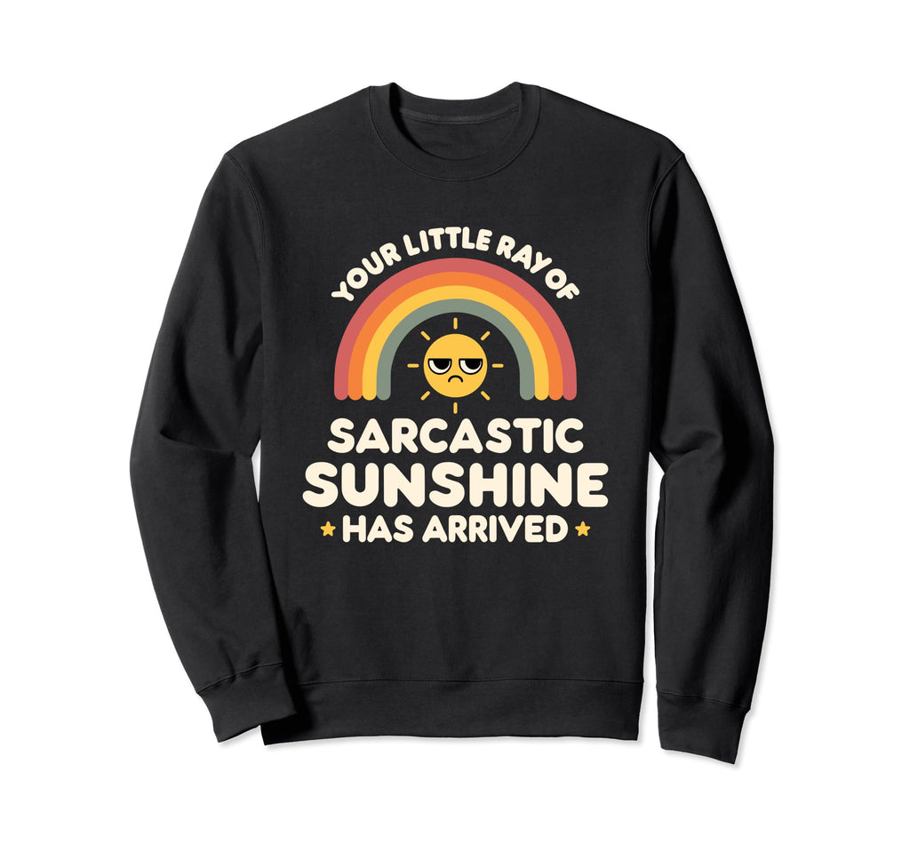 Your Little Ray Sarcastic Sweatshirt - Casual Everyday Wear Unisex - T-Shirt, Sweatshirt, Hoodie