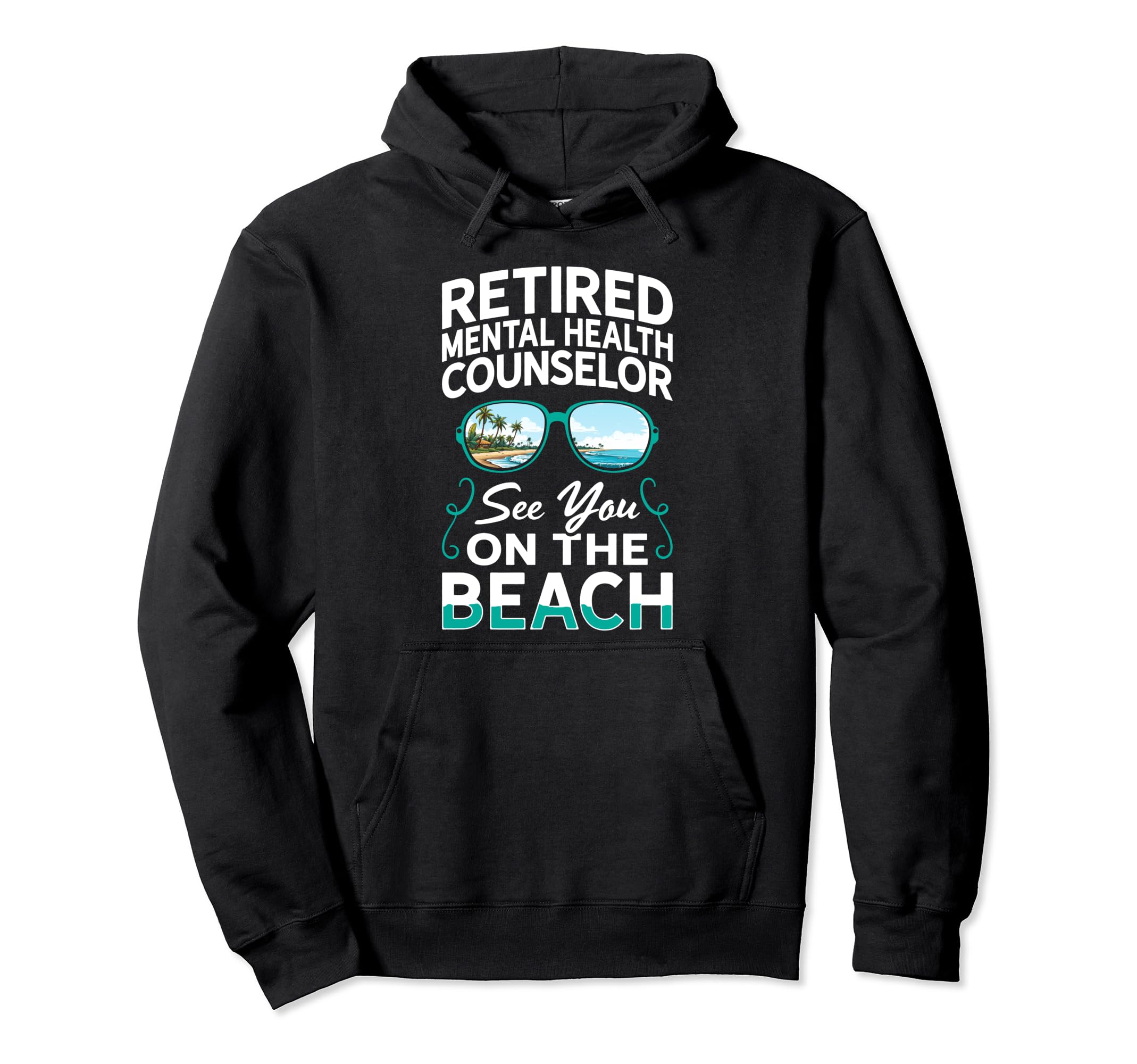 Sunglasses Beach Retired Mental Health Hoodie - Unique Graphic Unisex - T-Shirt, Sweatshirt, Hoodie
