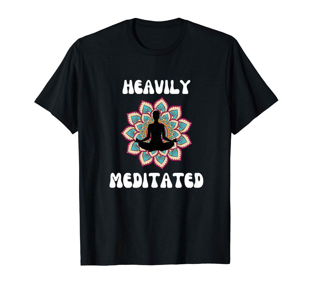 Fun Heavily Meditated Yoga Practice T-Shirt - Fun Novelty Design Men Women - T-Shirt, Sweatshirt, Hoodie