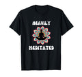 Fun Heavily Meditated Yoga Practice T-Shirt - Fun Novelty Design Men Women - T-Shirt, Sweatshirt, Hoodie