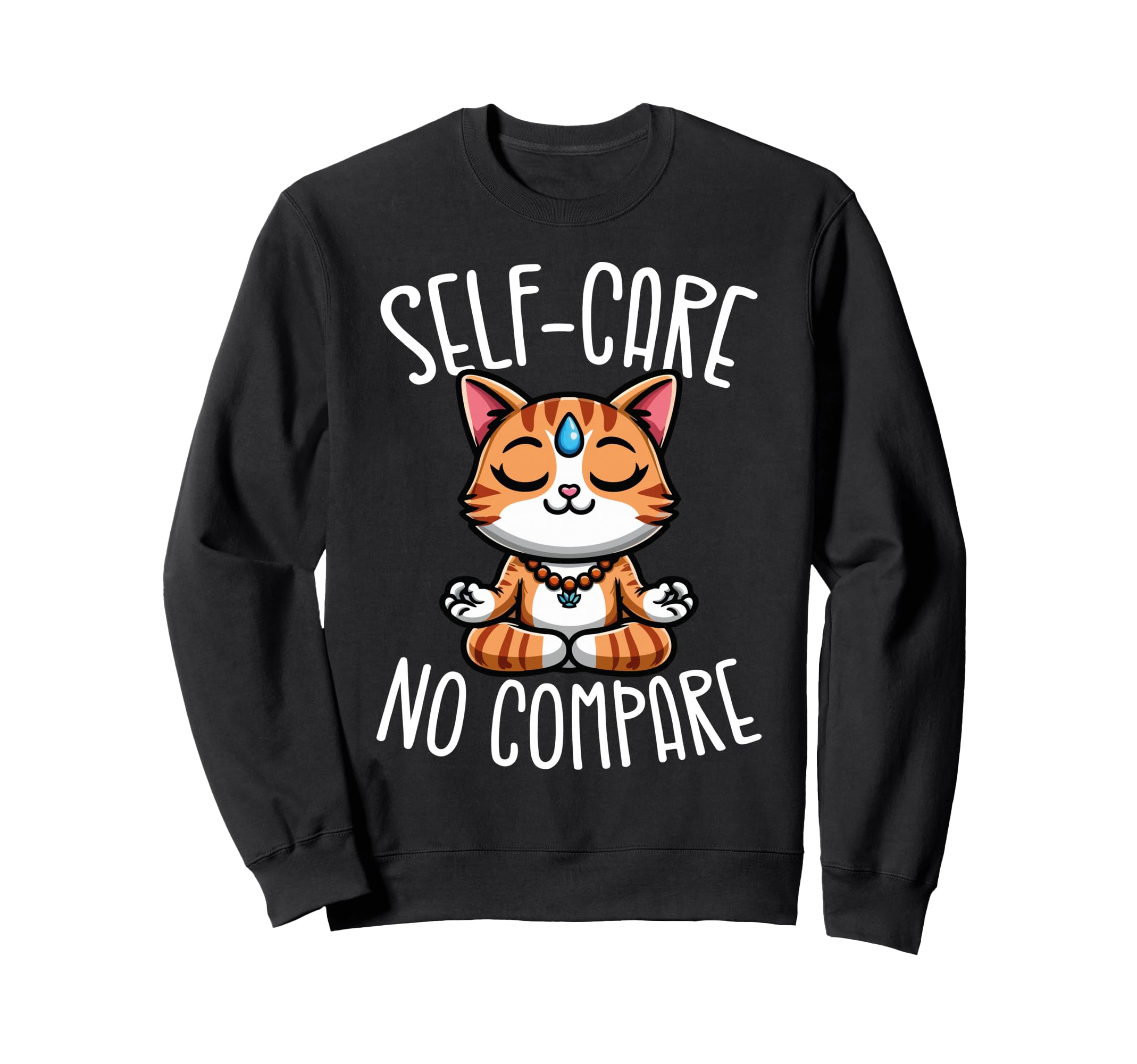 Self Care No Compare Zen Sweatshirt - Custom Art Print Men Women - T-Shirt, Sweatshirt, Hoodie