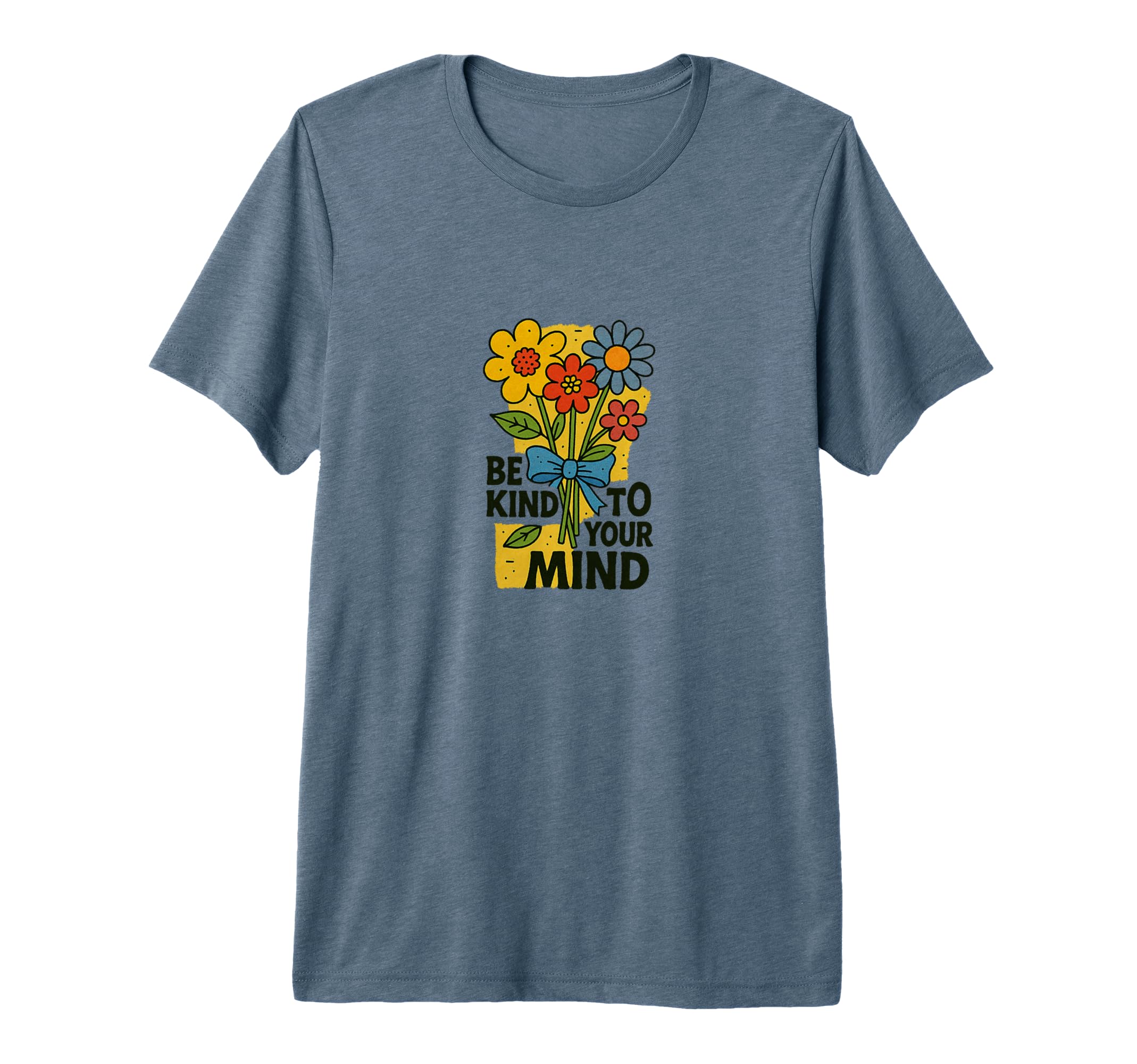 Be Kind To Your Mind Positive T-Shirt - Casual Everyday Wear Men Women - T-Shirt, Sweatshirt, Hoodie