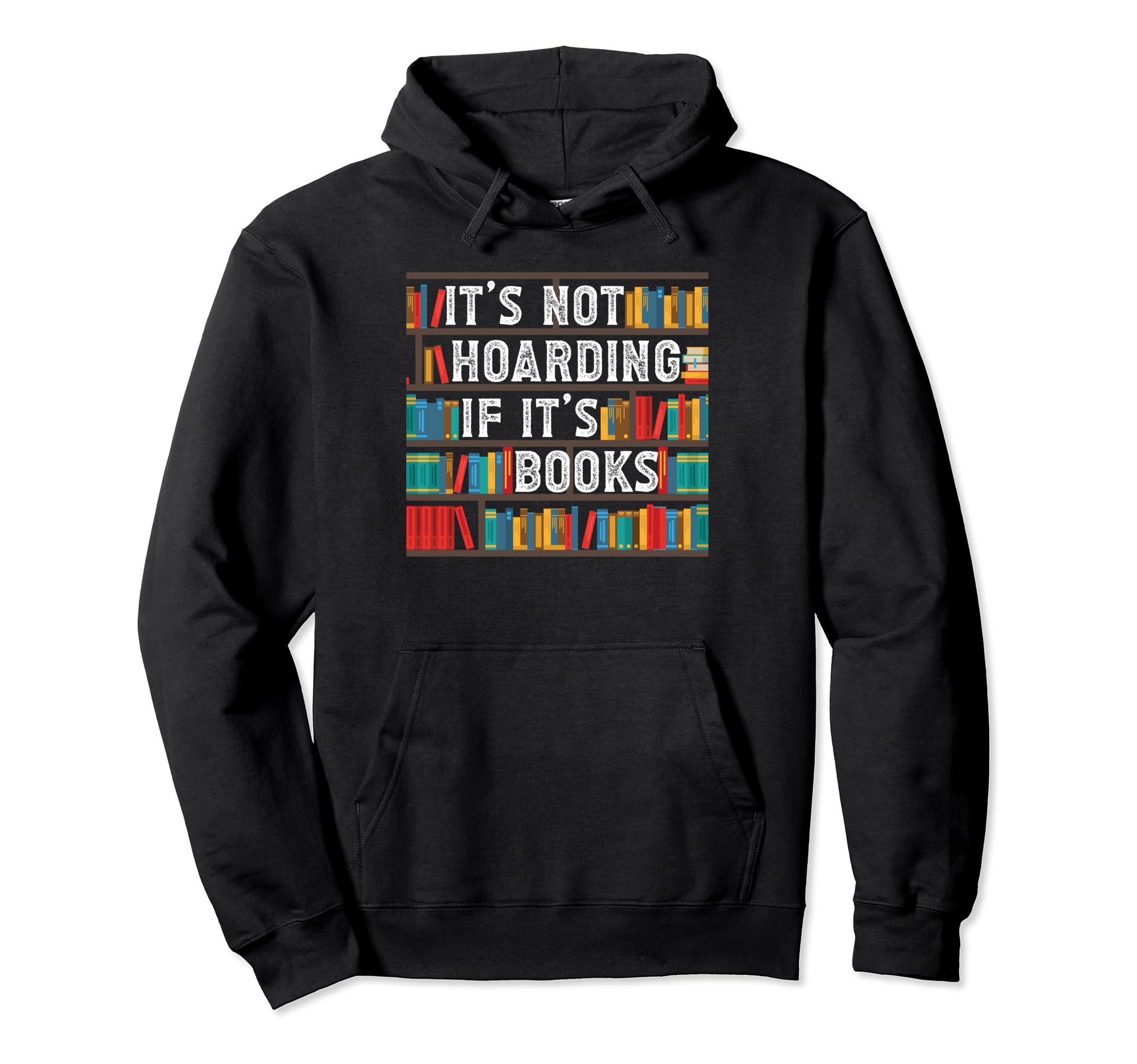 Its Not Hoarding If Its Books Hoodie - Trendy Graphic for Adults - T-Shirt, Sweatshirt, Hoodie