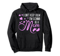 I Cant Keep Calm Im Gonna Be Mom Hoodie - Custom Art Print for Adults - T-Shirt, Sweatshirt, Hoodie
