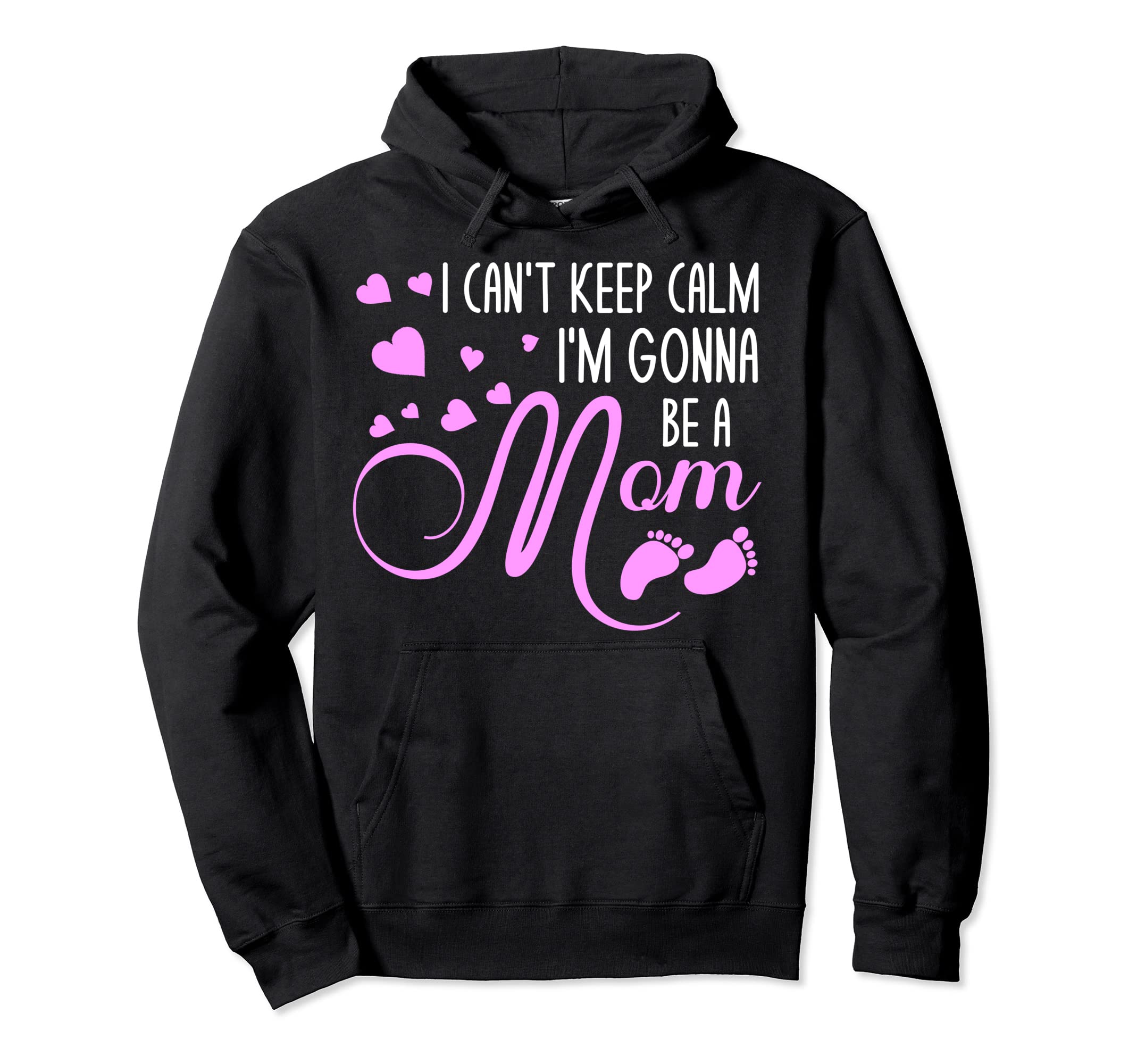 I Cant Keep Calm Im Gonna Be Mom Hoodie - Custom Art Print for Adults - T-Shirt, Sweatshirt, Hoodie