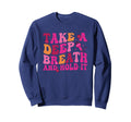 Sonographer Take Deep Breath Hold Sweatshirt - Custom Art Print Men Women - T-Shirt, Sweatshirt, Hoodie