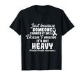 Someone Carries It Doesnt Mean Its T-Shirt - Custom Art Print Men Women - T-Shirt, Sweatshirt, Hoodie