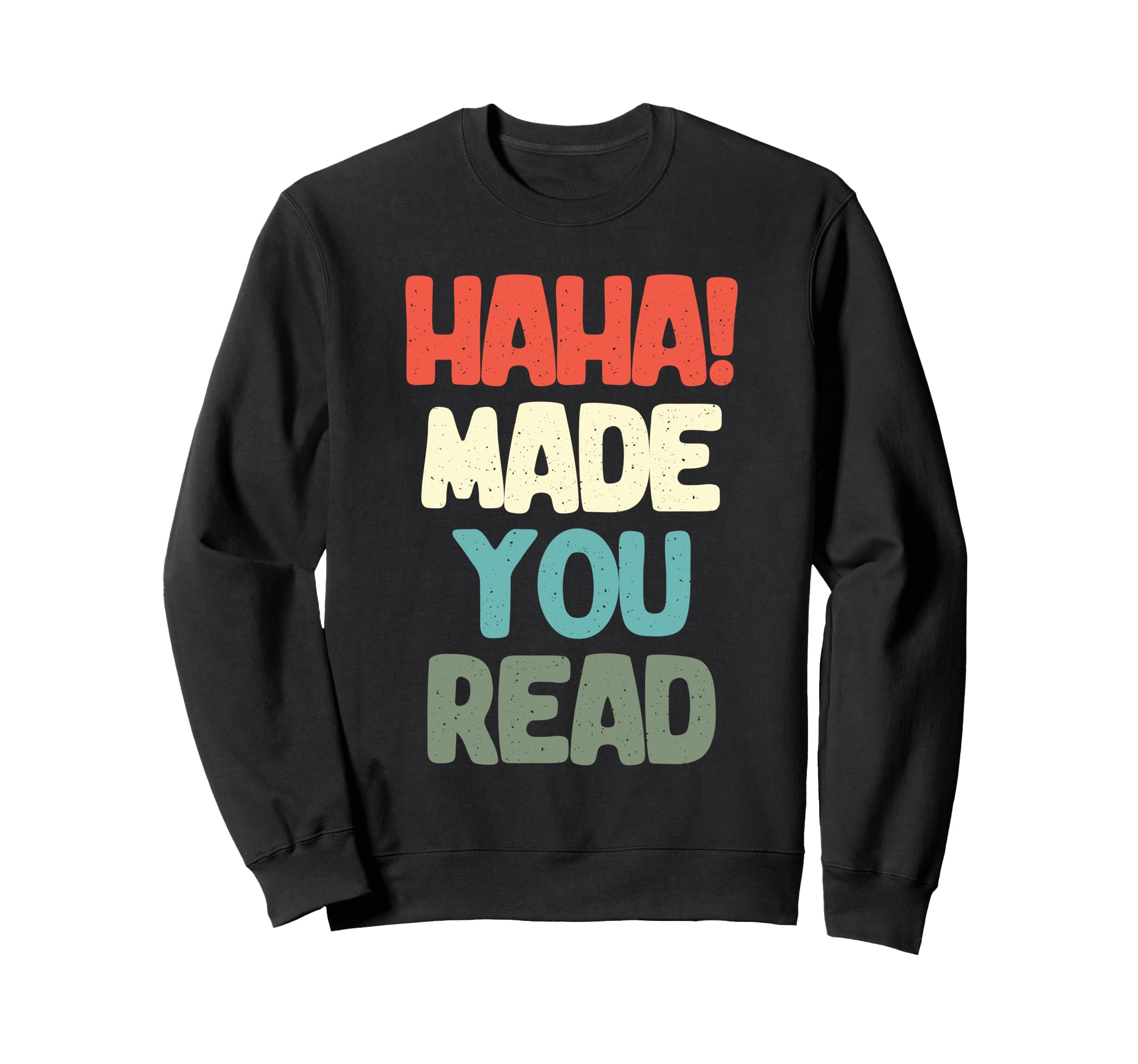 Made You Read Book Reading Books Sweatshirt - Unique Graphic Men Women - T-Shirt, Sweatshirt, Hoodie