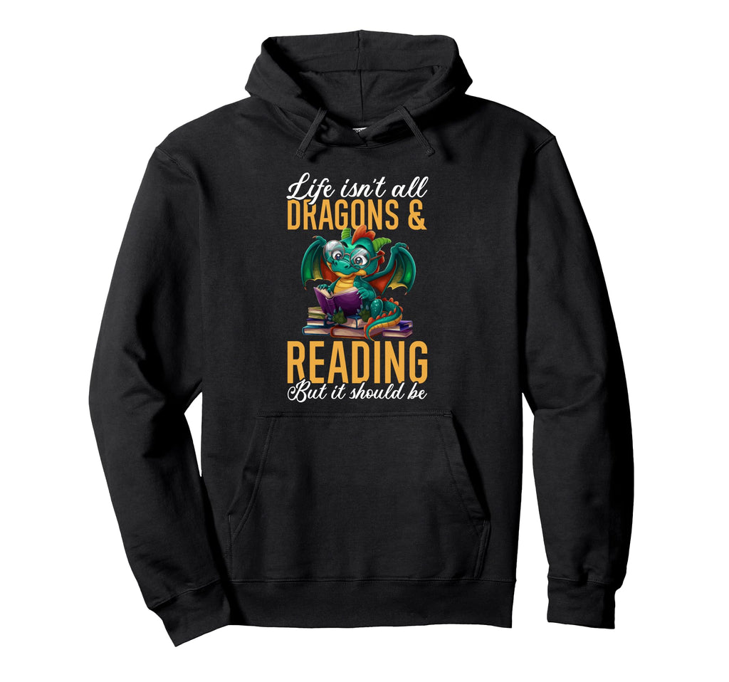 Dragon Books Life Isnt All Dragons Reading Hoodie - Minimalist Print Unisex - T-Shirt, Sweatshirt, Hoodie