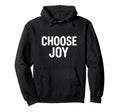 Choose Joy Minimalist Positive Hoodie - Fun Novelty Design for Adults - T-Shirt, Sweatshirt, Hoodie