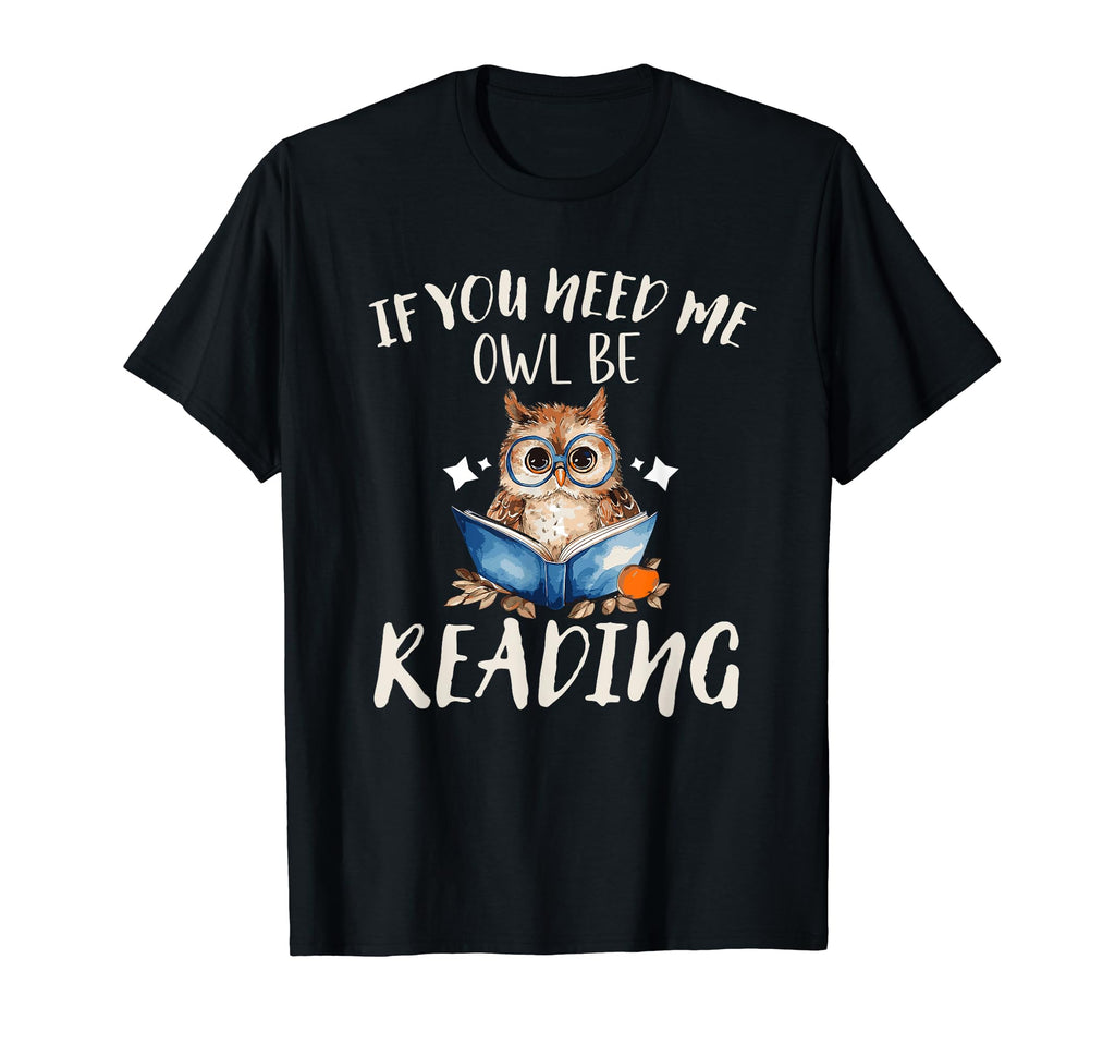 Funny Book Lover If You Need Me Owl T-Shirt - Aesthetic Graphic Men Women - T-Shirt, Sweatshirt, Hoodie