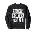 Bibliophile Joke If It Involves Sweatshirt - Novelty Apparel Men Women - T-Shirt, Sweatshirt, Hoodie