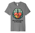 Neurodivergent And Thriving Minimalist T-Shirt - Novelty Apparel Unisex - T-Shirt, Sweatshirt, Hoodie