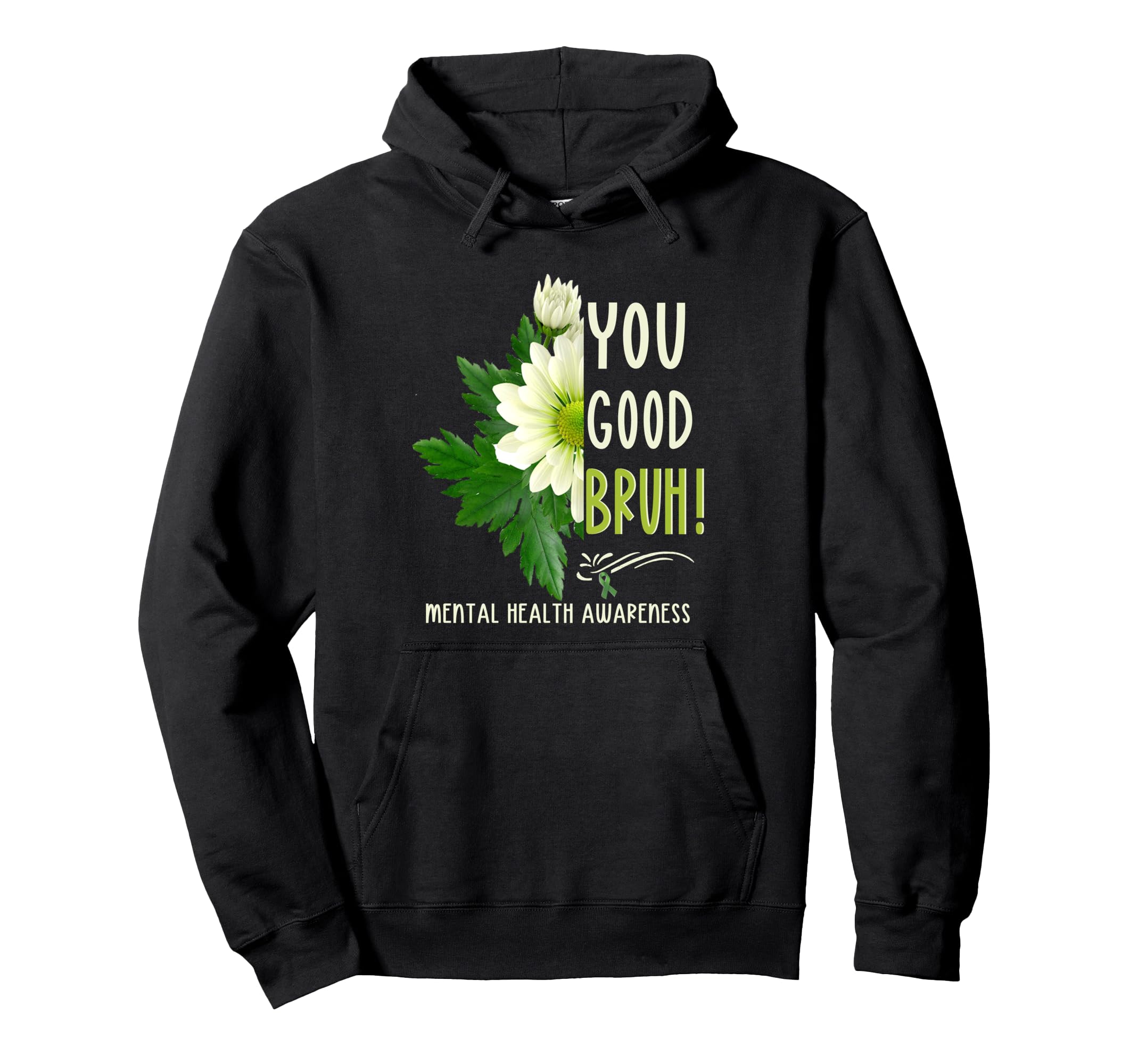 You Good Bruh Mental Health Matters Hoodie - Unique Graphic Men Women - T-Shirt, Sweatshirt, Hoodie