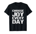 Choose Joy Every Day T-Shirt - Novelty Apparel for Adults - T-Shirt, Sweatshirt, Hoodie
