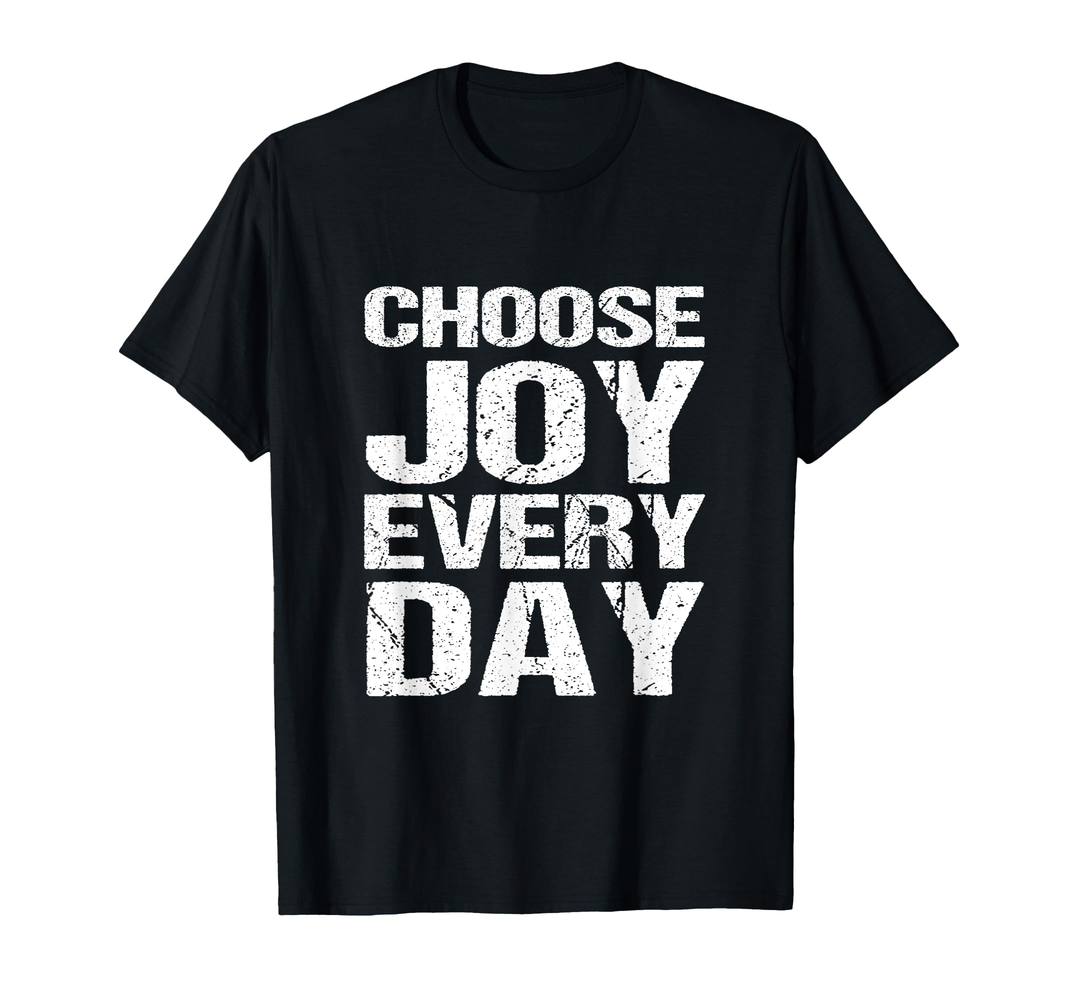 Choose Joy Every Day T-Shirt - Novelty Apparel for Adults - T-Shirt, Sweatshirt, Hoodie