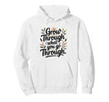 Grow Through What You Go Through Self Care Hoodie - Minimalist Print Unisex - T-Shirt, Sweatshirt, Hoodie
