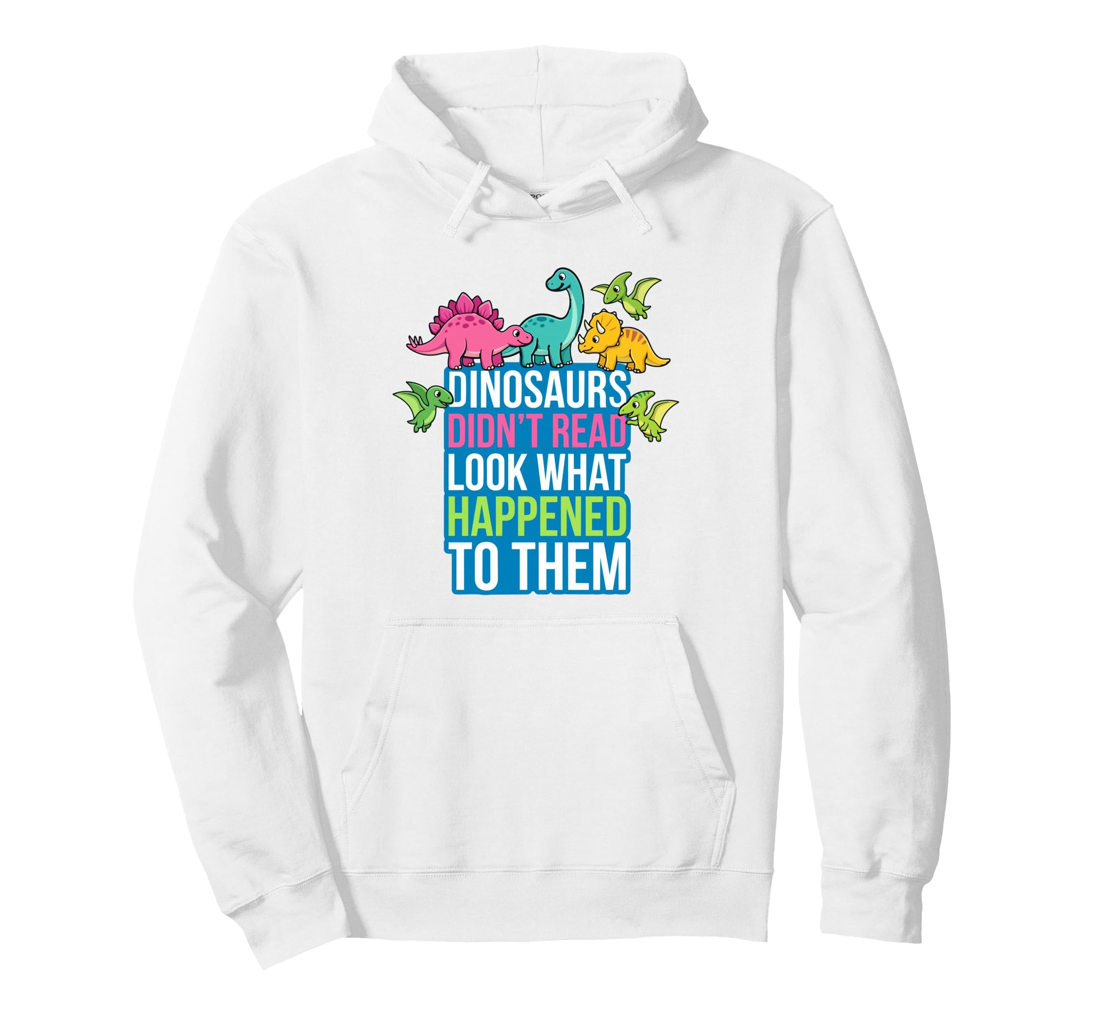 Dinosaurs Didnt Read What Happened Hoodie - Fun Novelty Design for Adults - T-Shirt, Sweatshirt, Hoodie