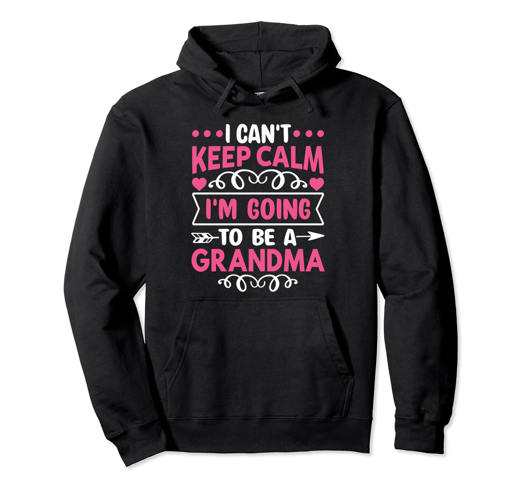 I Cant Keep Calm Im Going To Be Grandma Hoodie - Aesthetic Graphic Unisex - T-Shirt, Sweatshirt, Hoodie