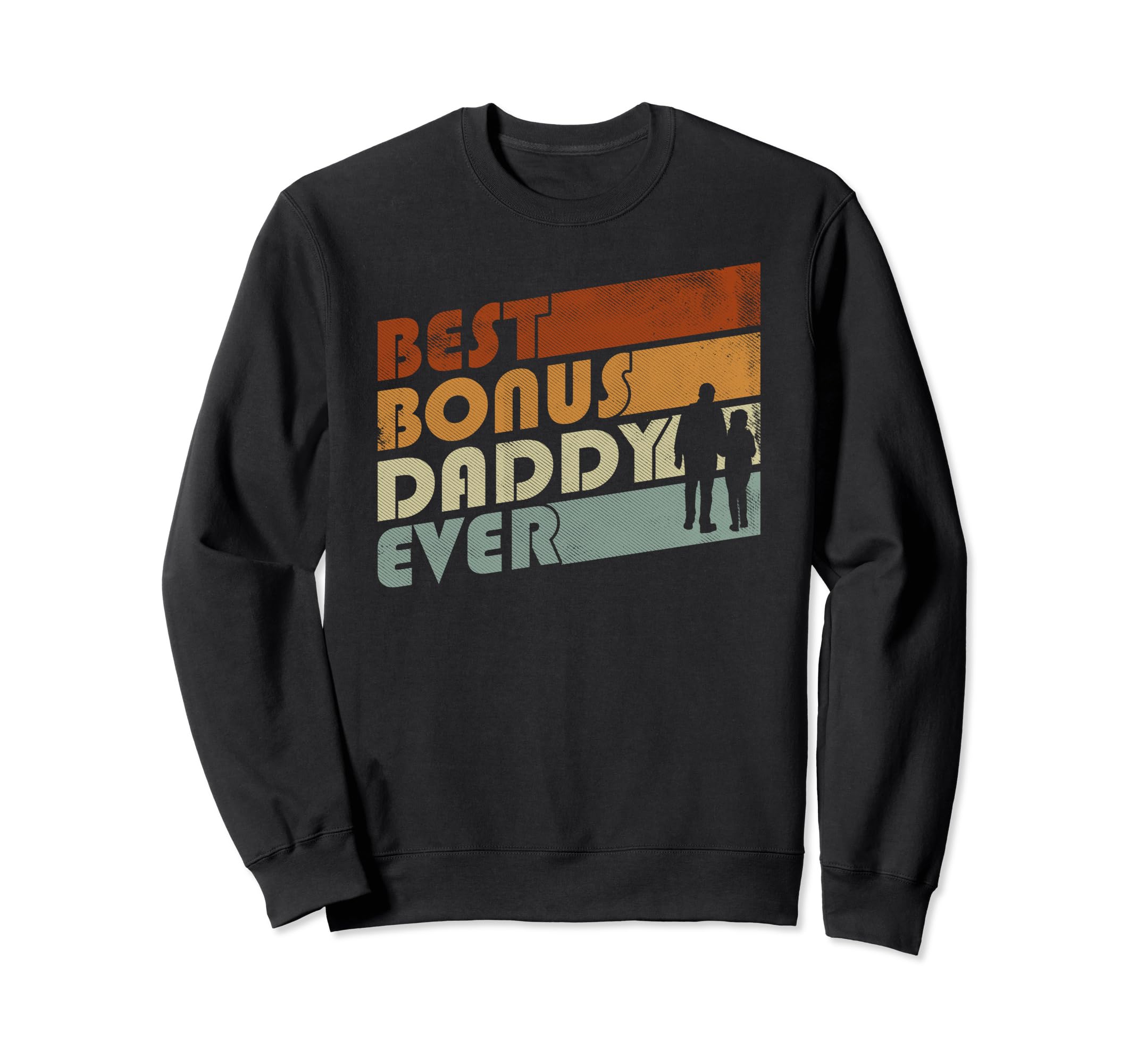 Best Bonus Daddy Ever Stepfather Step Sweatshirt - Trendy Graphic Unisex - T-Shirt, Sweatshirt, Hoodie
