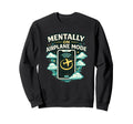 Mentally Airplane Mode Funny Sweatshirt - Custom Art Print for Adults - T-Shirt, Sweatshirt, Hoodie