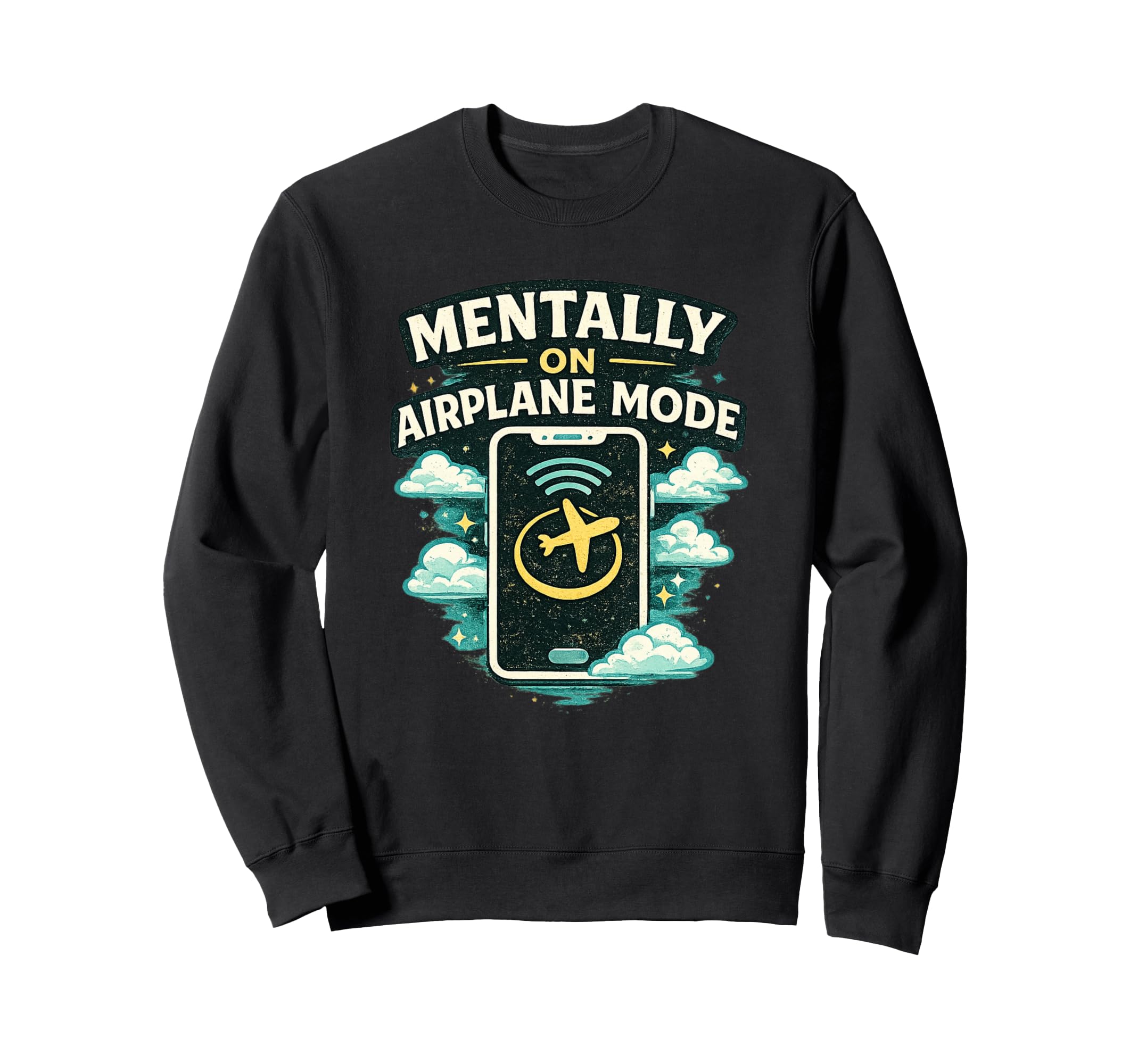 Mentally Airplane Mode Funny Sweatshirt - Custom Art Print for Adults - T-Shirt, Sweatshirt, Hoodie