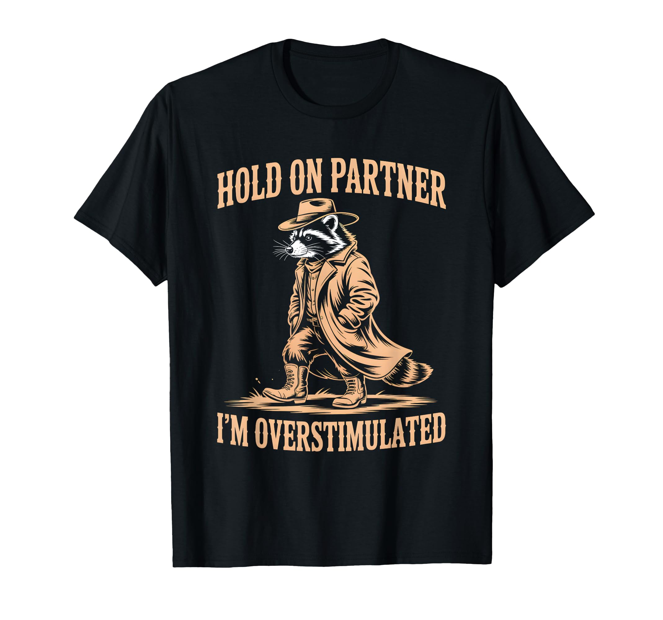 Hold Partner Im Overstimulated Funny T-Shirt - Casual Everyday Wear Unisex - T-Shirt, Sweatshirt, Hoodie