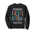 Motivational Progress Over Sweatshirt - Fun Novelty Design Men Women - T-Shirt, Sweatshirt, Hoodie