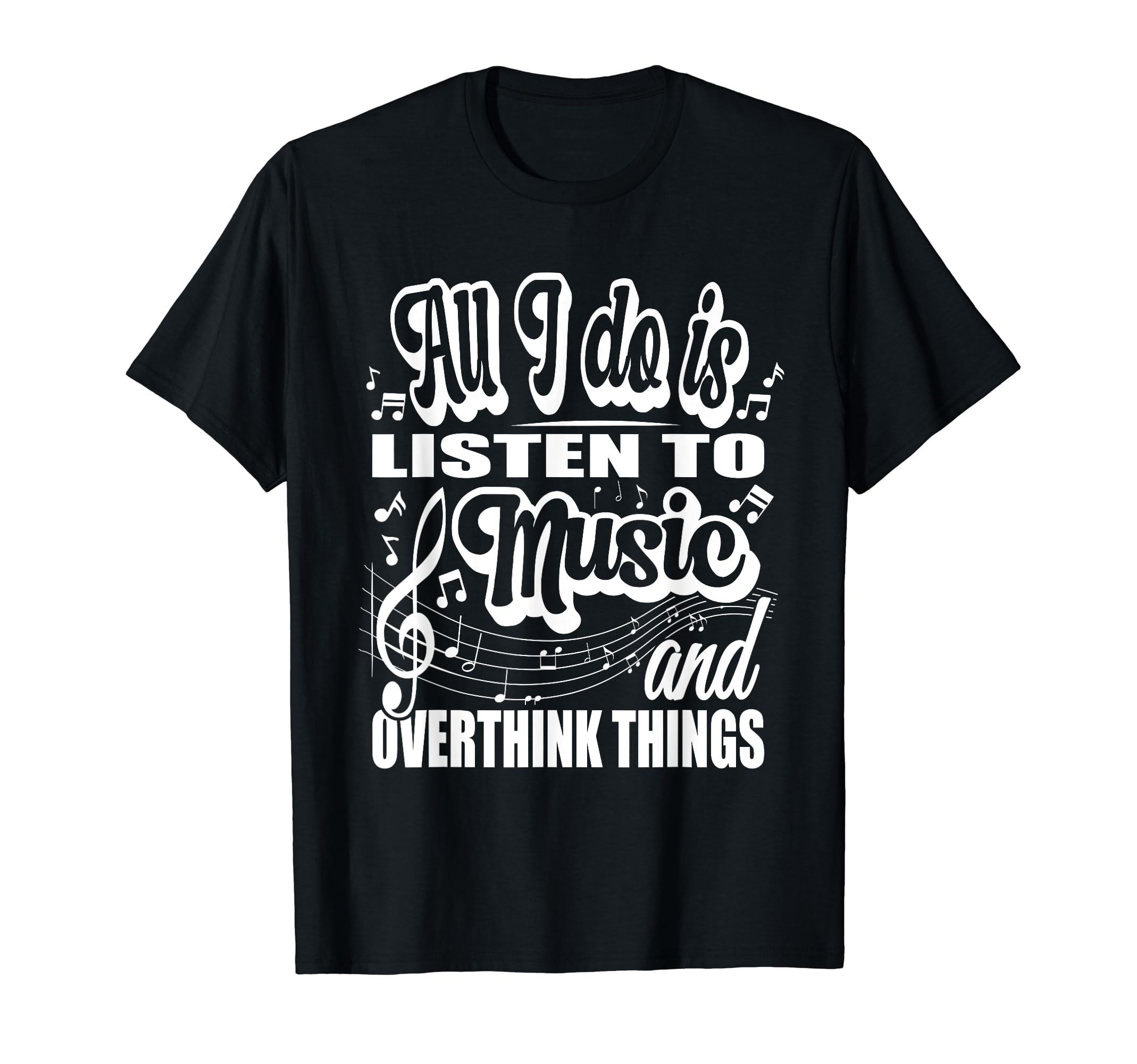 All I Do Is Listen To Music And T-Shirt - Custom Art Print Men Women - T-Shirt, Sweatshirt, Hoodie