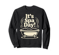 Its Spa Day Wellness Relax Calm Sweatshirt - Custom Art Print for Adults - T-Shirt, Sweatshirt, Hoodie