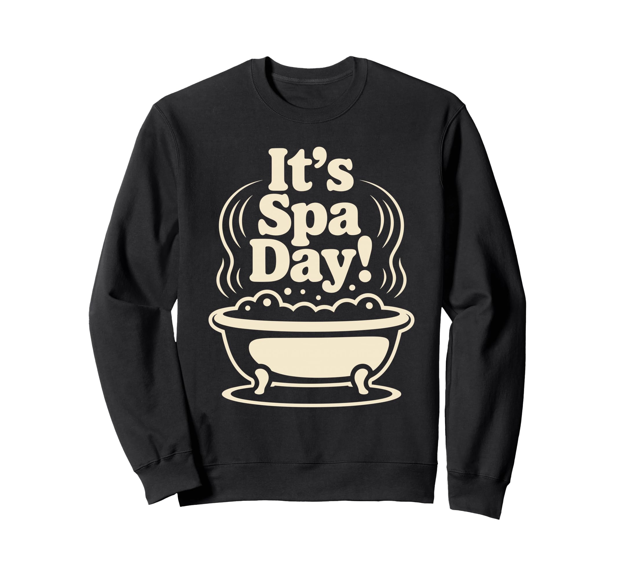 Its Spa Day Wellness Relax Calm Sweatshirt - Custom Art Print for Adults - T-Shirt, Sweatshirt, Hoodie