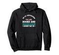 If It Involves Books And Pajamas Hoodie - Fun Novelty Design for Adults - T-Shirt, Sweatshirt, Hoodie