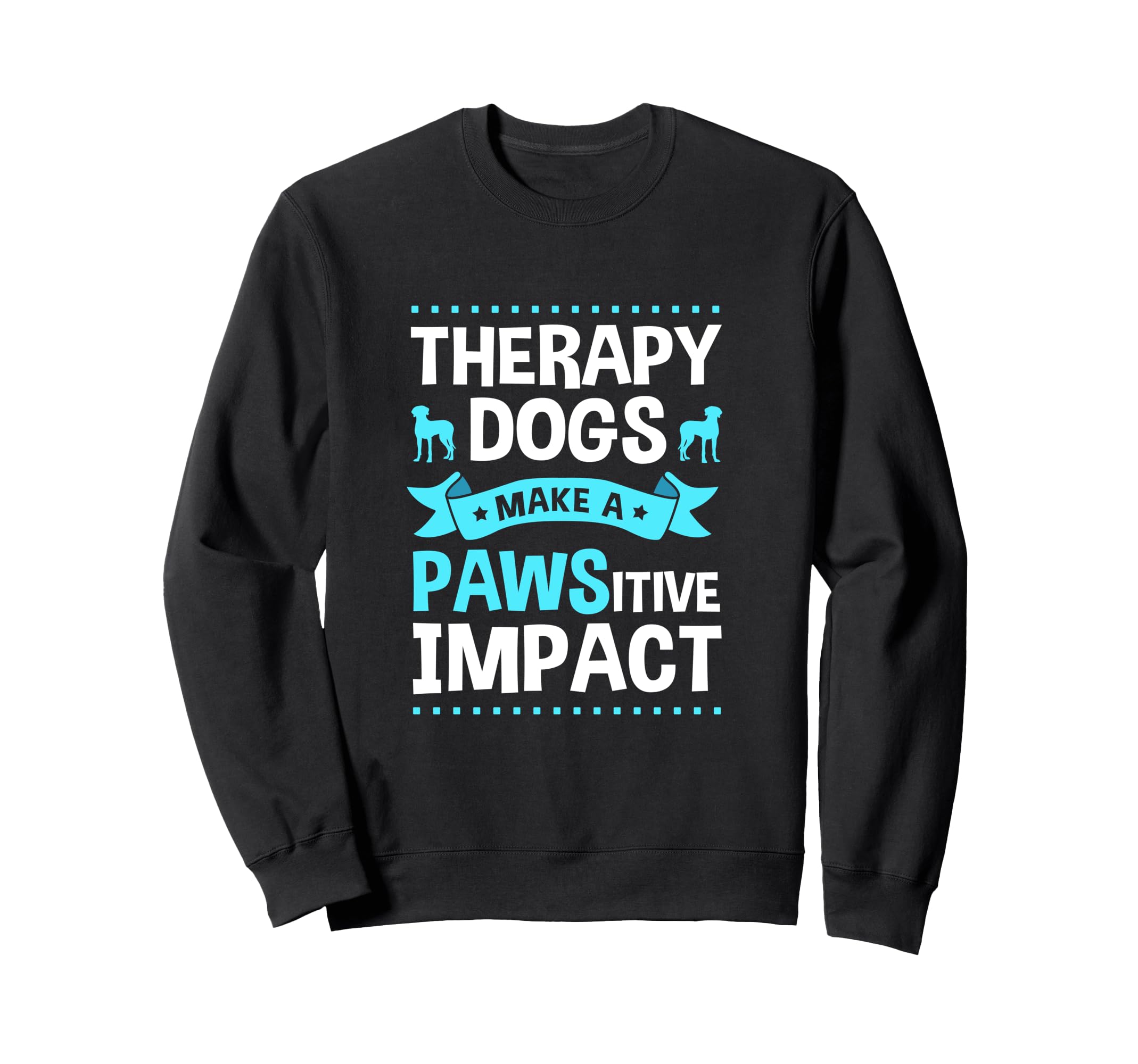Therapy Dog Lover Therapy Dogs Make Sweatshirt - Unique Graphic for Adults - T-Shirt, Sweatshirt, Hoodie