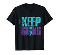Keep Going You Matter T-Shirt - Fun Novelty Design Unisex - T-Shirt, Sweatshirt, Hoodie
