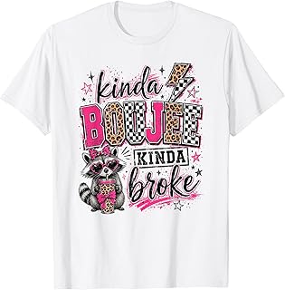 Funny Kinda Boujee Kinda Broke Cute Sarcastic Raccoon T-Shirt Unisex T-shirt, Sweatshirt, Hoodie, Long Sleeve Tee - T-Shirt, Sweatshirt, Hoodie