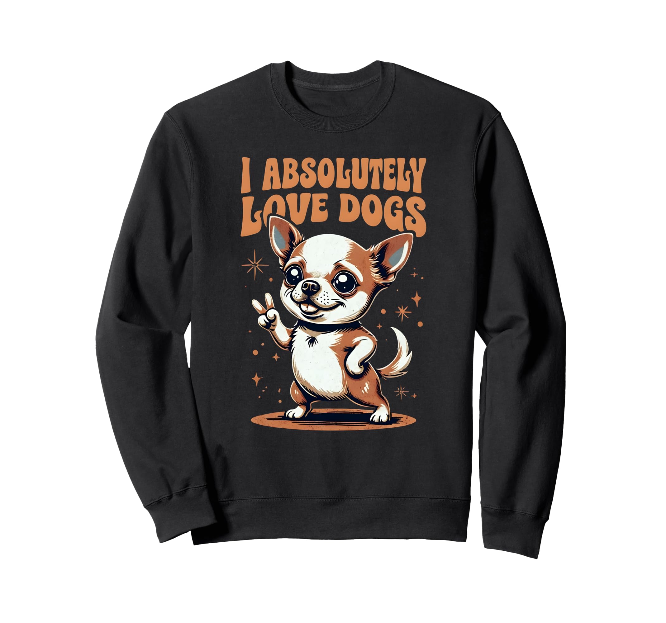 I Absolutely Love Dogs Chihuahua Sweatshirt - Minimalist Print Unisex - T-Shirt, Sweatshirt, Hoodie