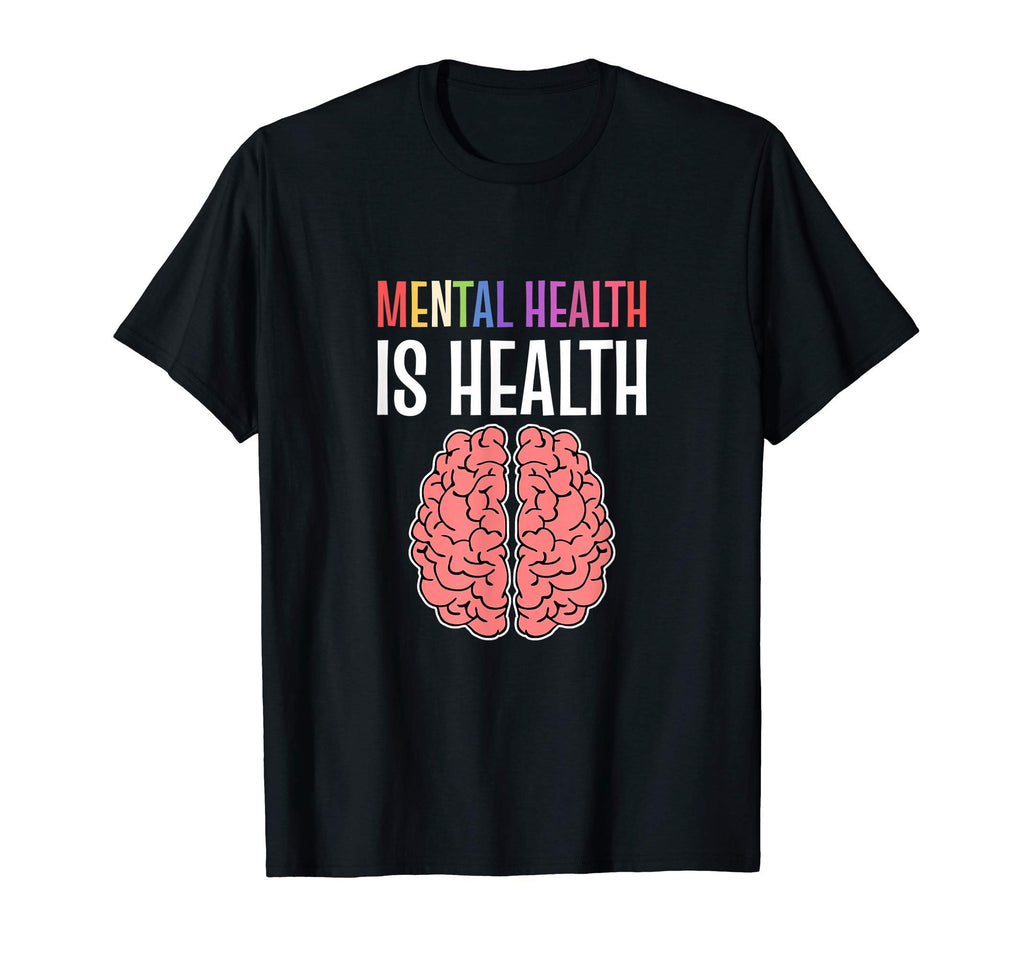 Mental Health Is Health Mental Health T-Shirt - Novelty Apparel Men Women - T-Shirt, Sweatshirt, Hoodie