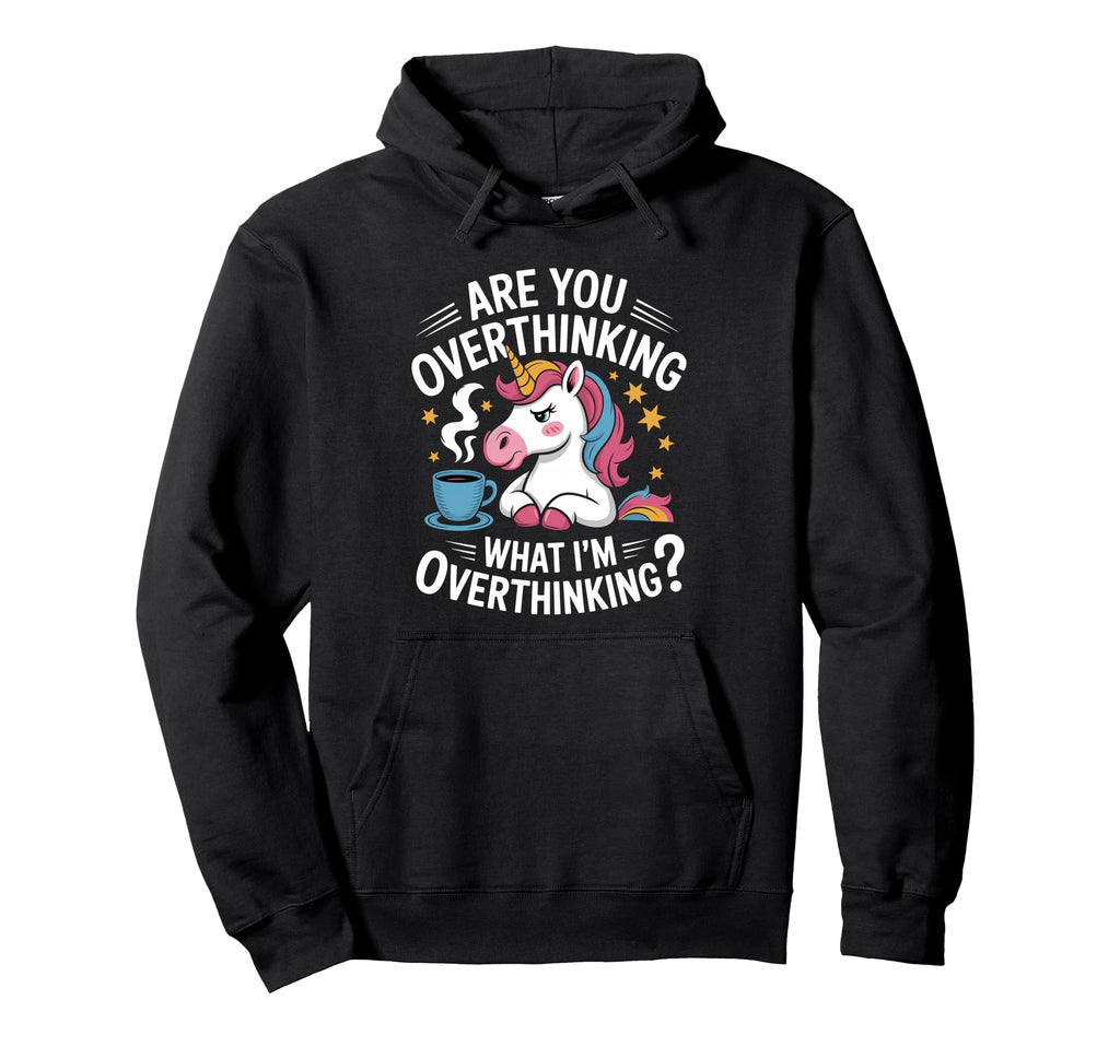 Are You Overthinking What Im Hoodie - Casual Everyday Wear for Adults - T-Shirt, Sweatshirt, Hoodie