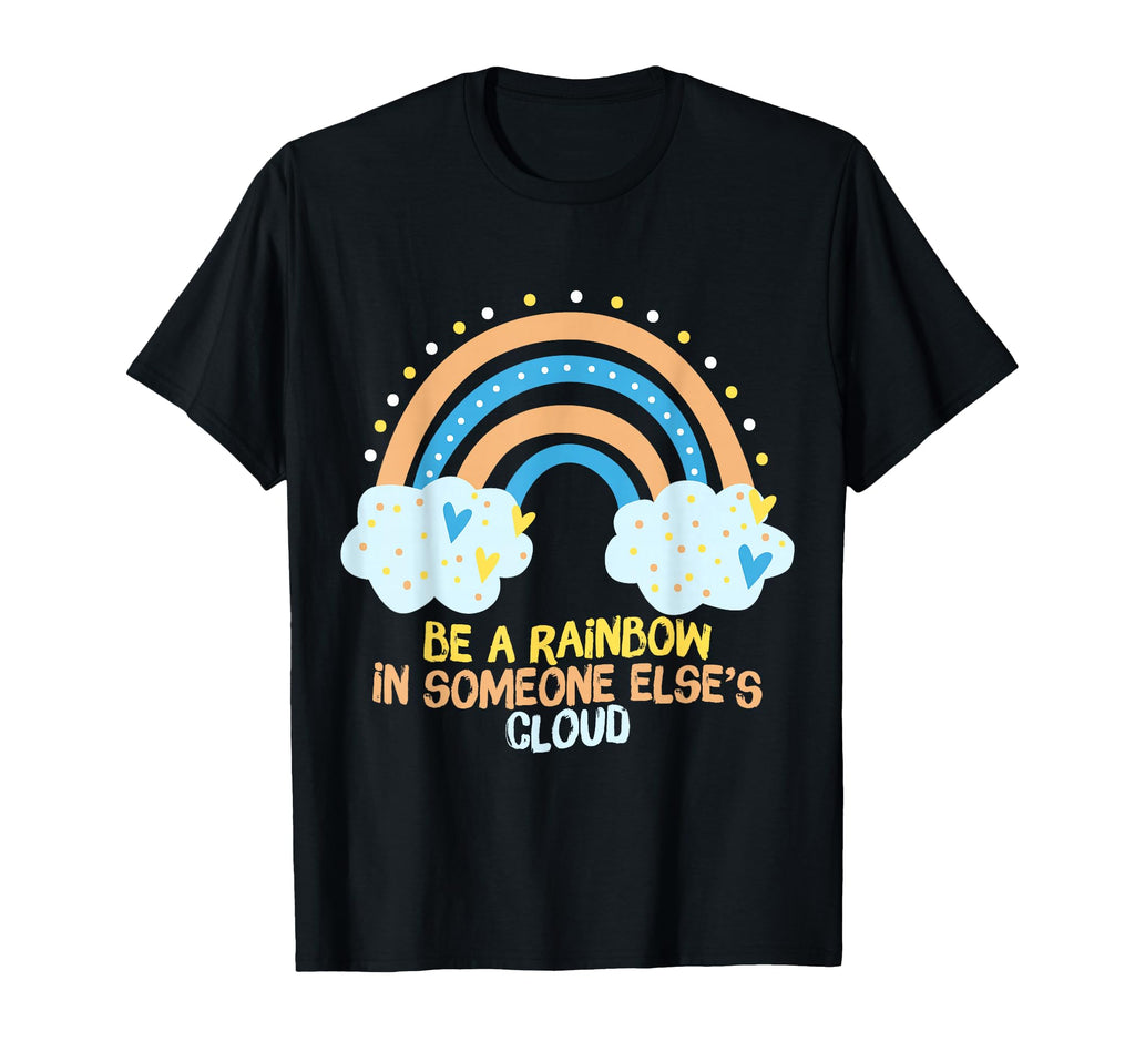 Be Rainbow Someone Elses Cloud Mental T-Shirt - Trendy Graphic Unisex - T-Shirt, Sweatshirt, Hoodie