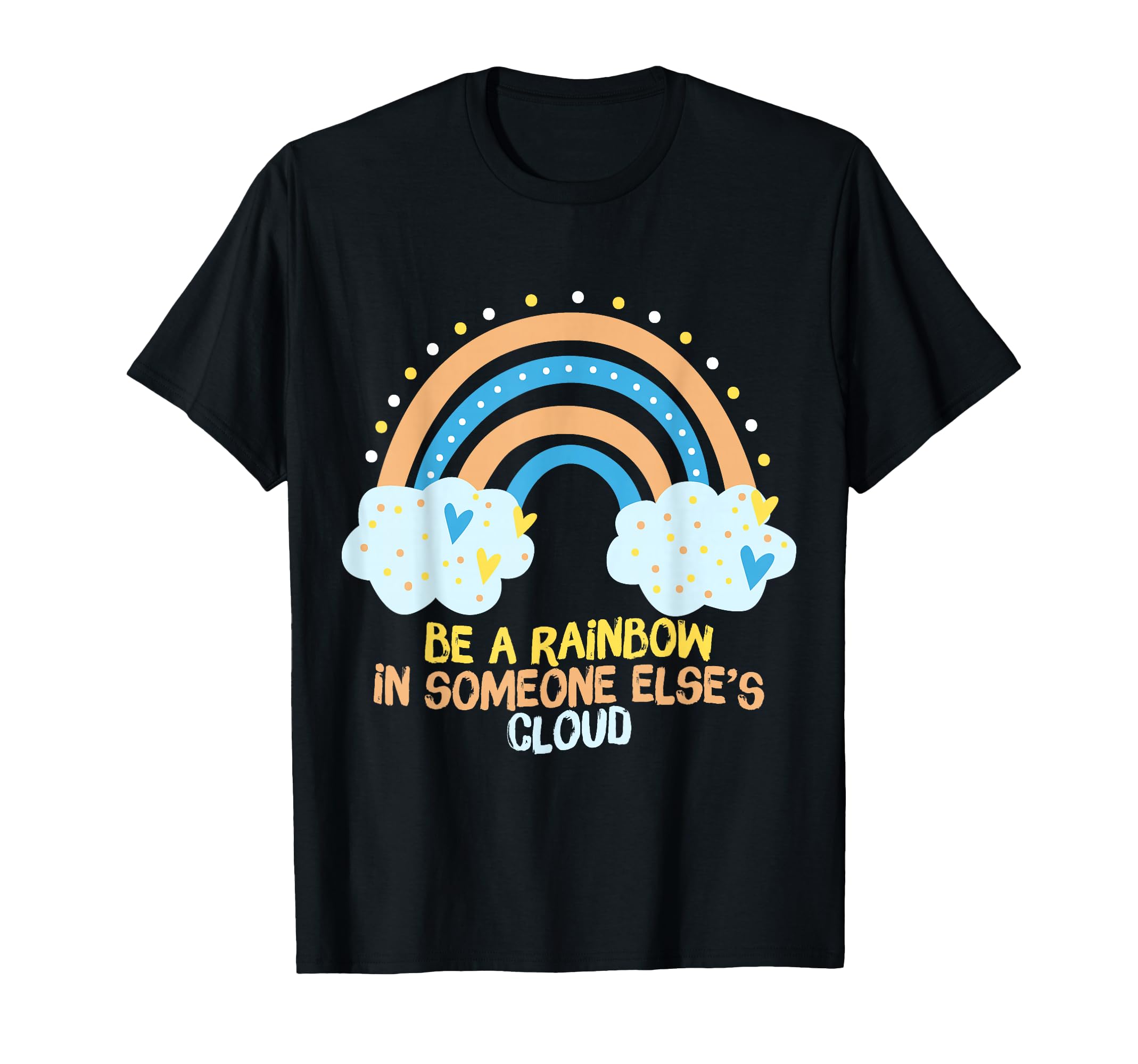 Be Rainbow Someone Elses Cloud Mental T-Shirt - Trendy Graphic Unisex - T-Shirt, Sweatshirt, Hoodie