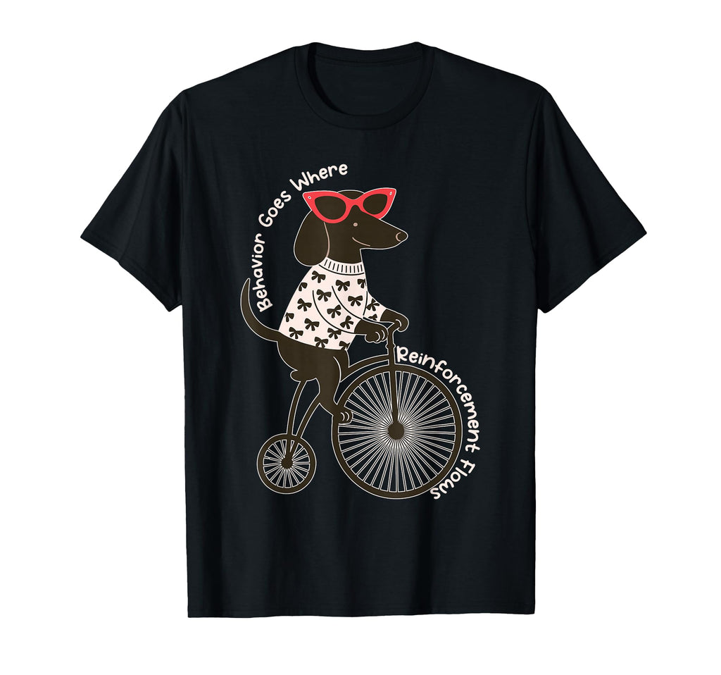 Behavior Goes Where Reinforcement Flows T-Shirt - Unique Graphic Men Women - T-Shirt, Sweatshirt, Hoodie