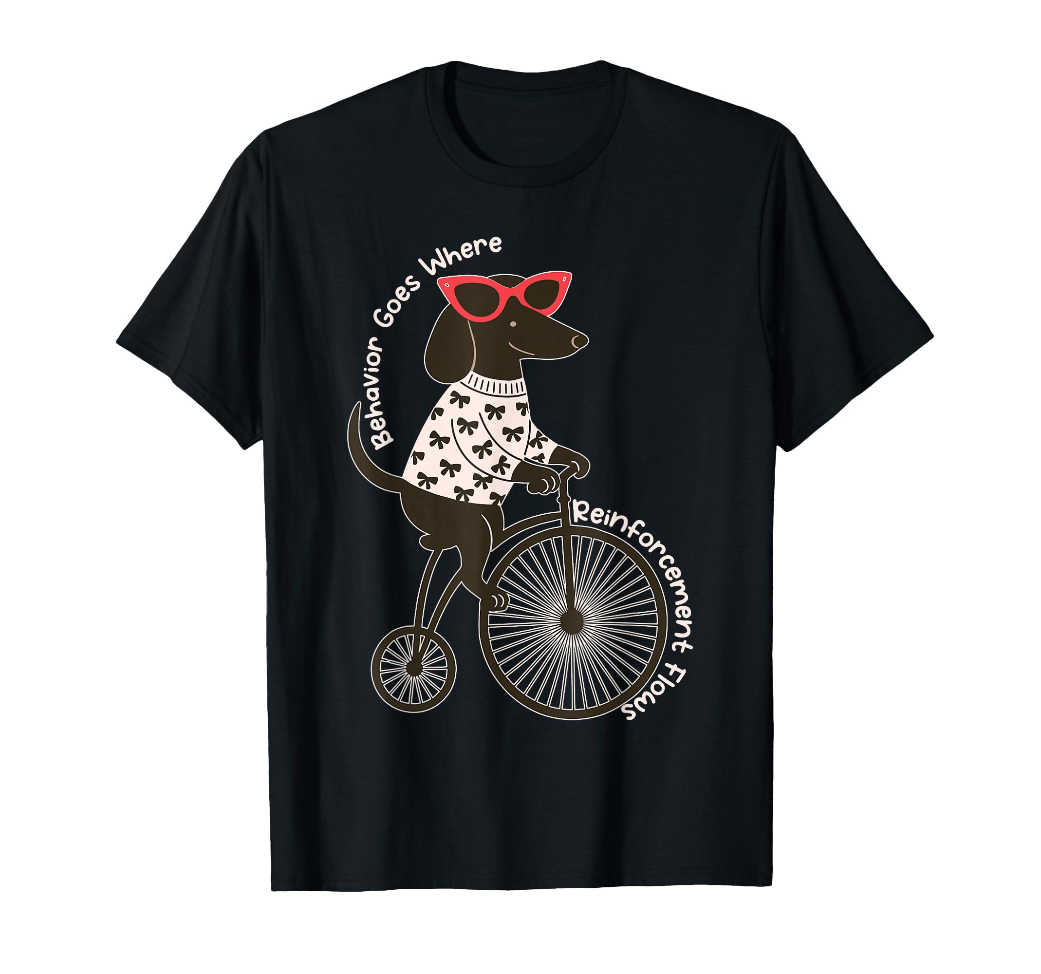 Behavior Goes Where Reinforcement Flows T-Shirt - Unique Graphic Men Women - T-Shirt, Sweatshirt, Hoodie