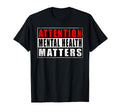 Attention Mental Health Matters T-Shirt - Fun Novelty Design Men Women - T-Shirt, Sweatshirt, Hoodie
