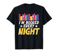 Im Booked Every Night Literature Library T-Shirt - Trendy Graphic Unisex - T-Shirt, Sweatshirt, Hoodie
